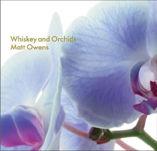 Whiskey And Orchids - Matt Owens - Música - URBY RECORDS - 0735850815992 - 1 de fevereiro de 2019