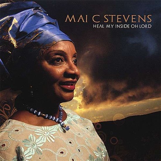 Cover for Mai C. Stevens · Heal My Inside Oh Lord (CD) (2007)
