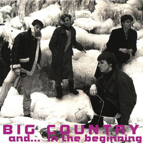 And in the Beginning - Big Country - Música - FURRY RECORDS UK - 0885767155992 - 17 de diciembre de 2012