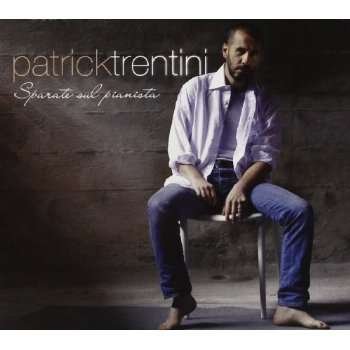 Sparate Sul Pianista - Patrick Trentini - Musik - HALIDON - 8030615012992 - 10. juli 2013