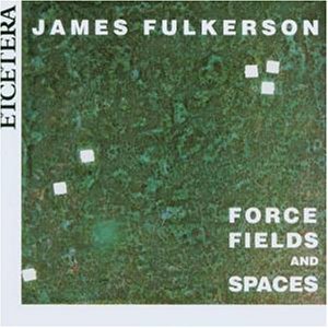 Force Fields & Spaces - J. Fulkerson - Musik - ETCETERA - 8711801000992 - 10. oktober 2014