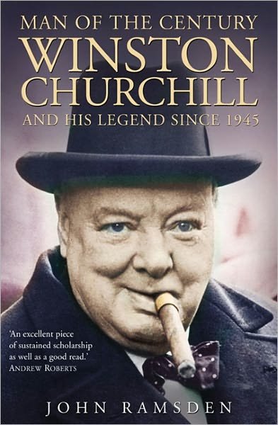 Man of the Century: Winston Churchill and His Legend Since 1945 - John Ramsden - Kirjat - HarperCollins Publishers - 9780006530992 - maanantai 1. syyskuuta 2003