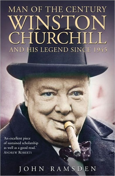 Man of the Century: Winston Churchill and His Legend Since 1945 - John Ramsden - Bøger - HarperCollins Publishers - 9780006530992 - 1. september 2003