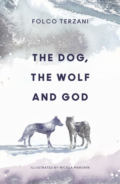 Cover for Folco Terzani · The Dog, the Wolf and God (Hardcover bog) (2019)