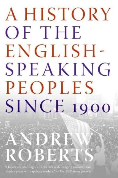 A History of the English-speaking Peoples Since 1900 - Andrew Roberts - Books - Harper Perennial - 9780060875992 - February 26, 2008