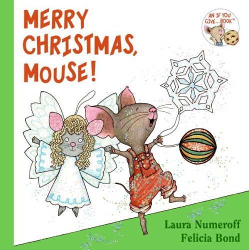 Cover for Laura Numeroff · Merry Christmas, Mouse!: A Christmas Holiday Book for Kids - If You Give... (Board book) [Brdbk edition] (2019)