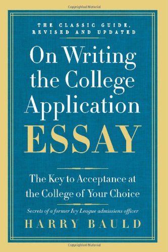 On Writing the College Application Essay, 25th Anniversary Edition: The Key to Acceptance at the College of Your Choice - Harry Bauld - Bøger - HarperCollins - 9780062123992 - 7. august 2012