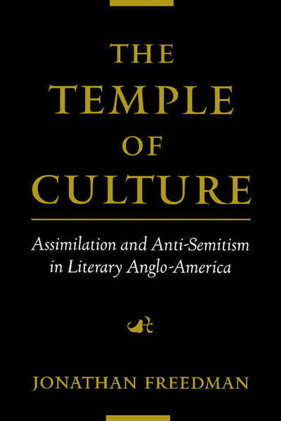 Cover for Freedman, Jonathan (Department of English, Department of English, University of Michigan) · The Temple of Culture: Assimilation and Anti-Semitism in Literary Anglo-America (Paperback Book) (2002)