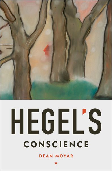 Cover for Moyar, Dean (Associate Professor of Philosophy, Associate Professor of Philosophy, The Johns Hopkins University, Baltimore, MD, United States) · Hegel's Conscience (Hardcover Book) (2011)