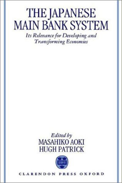 Cover for Masahiko Aoki · The Japanese Main Bank System: Its Relevance for Developing and Transforming Economies (Inbunden Bok) (1995)