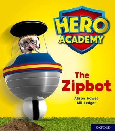 Hero Academy: Oxford Level 2, Red Book Band: The Zipbot - Hero Academy - Alison Hawes - Bøger - Oxford University Press - 9780198415992 - 6. september 2018