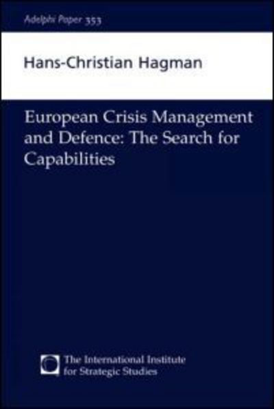 Cover for Hans-Christian Hagman · European Crisis Management and Defence: The Search for Capabilities - Adelphi series (Paperback Book) (2005)