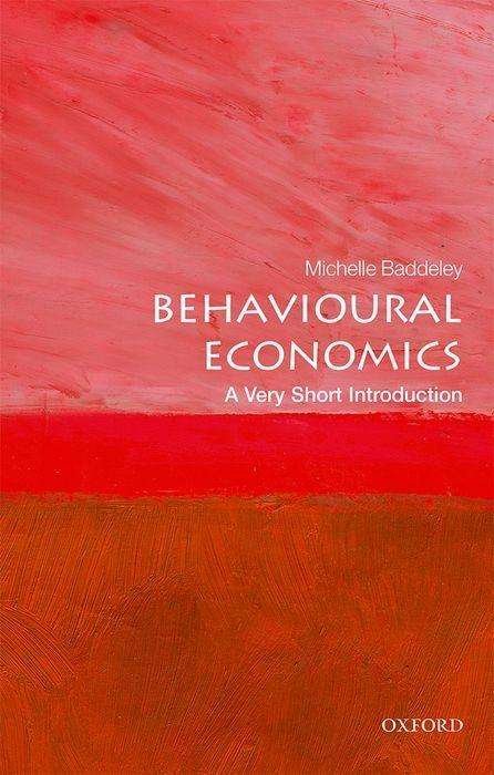 Cover for Baddeley, Michelle (Professor in Economics and Associate Dean (Research and Development), Professor in Economics and Finance of the Built Environment, University College London) · Behavioural Economics: A Very Short Introduction - Very Short Introductions (Taschenbuch) (2017)