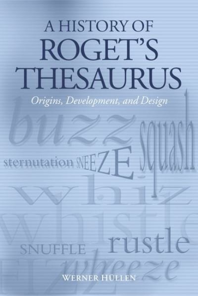 Cover for Hullen, Werner (, Professor Emeritus at the University of Duisburg-Essen, Germany) · A History of Roget's Thesaurus: Origins, Development, and Design (Paperback Book) (2005)