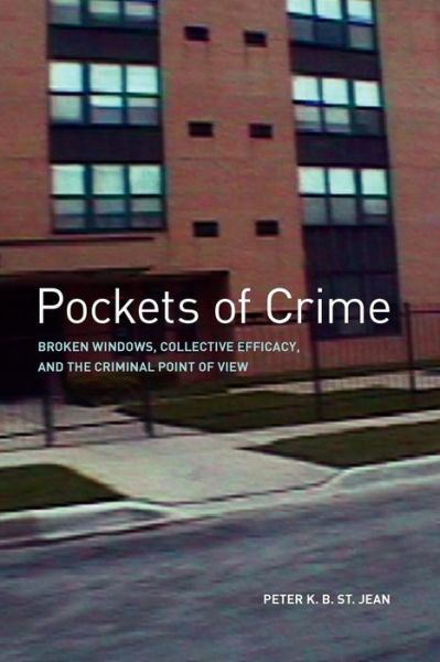 Cover for Peter K. B. St. Jean · Pockets of Crime: Broken Windows, Collective Efficacy, and the Criminal Point of View (Paperback Book) [New edition] (2007)
