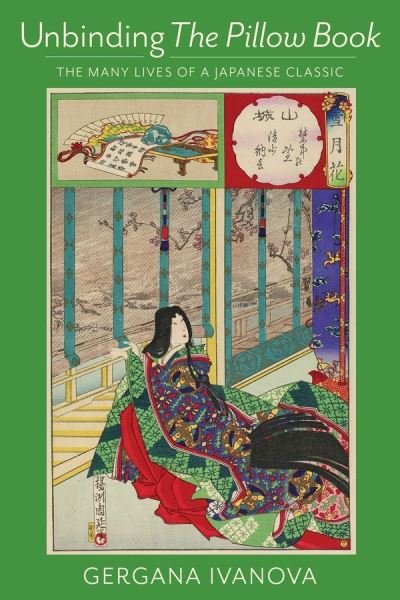 Cover for Gergana Ivanova · Unbinding The Pillow Book: The Many Lives of a Japanese Classic (Pocketbok) (2021)