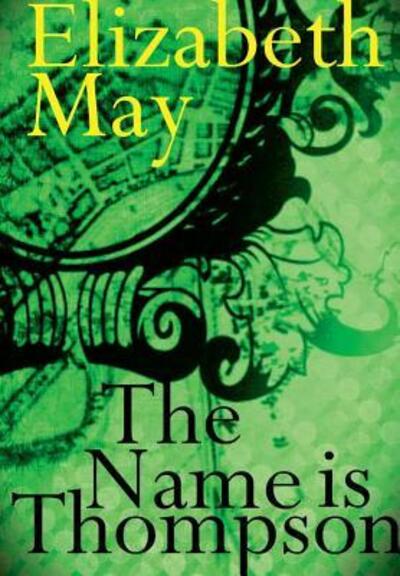 The Name is Thompson - A Novel of Old Belfast - Elizabeth May - Books - Lulu.com - 9780244114992 - September 10, 2018