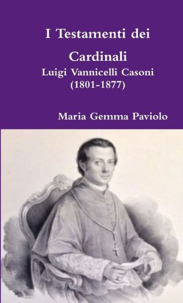 I Testamenti dei Cardinali - Maria Gemma Paviolo - Kirjat - Lulu Press - 9780244367992 - lauantai 17. helmikuuta 2018