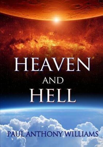 Heaven and Hell - Paul Anthony Williams - Boeken - Lulu.com - 9780244635992 - 28 september 2017