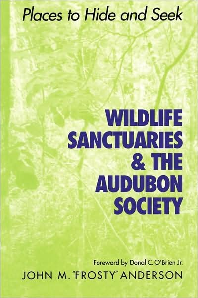 Cover for John M. &quot;Frosty&quot; Anderson · Wildlife Sanctuaries and the Audubon Society: Places to Hide and Seek (Paperback Book) (2000)