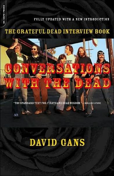 Conversations with the Dead: the "Grateful Dead" Interview Book - David Gans - Livros - The Perseus Books Group - 9780306810992 - 18 de abril de 2002
