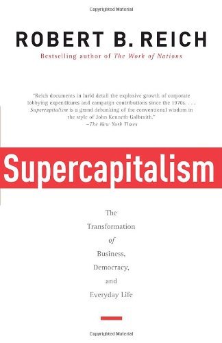 Cover for Robert B. Reich · Supercapitalism: the Transformation of Business, Democracy, and Everyday Life (Vintage) (Paperback Book) [Reprint edition] (2008)