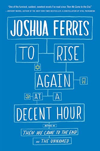 Cover for Joshua Ferris · To Rise Again at a Decent Hour: A Novel (Paperback Book) (2015)