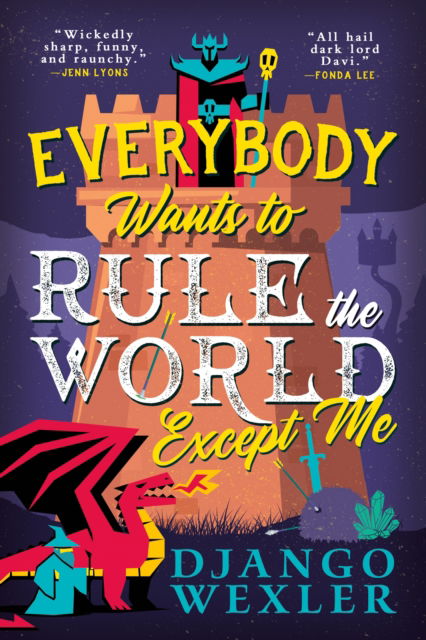 Cover for Django Wexler · Everybody Wants to Rule the World Except Me (Pocketbok) (2025)