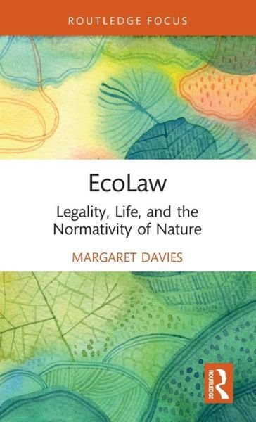 Cover for Margaret Davies · EcoLaw: Legality, Life, and the Normativity of Nature (Hardcover Book) (2022)