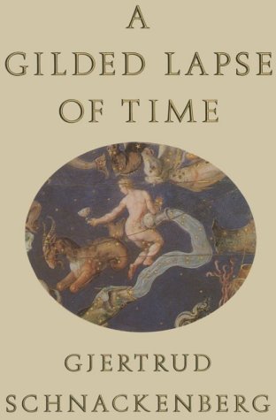 A Gilded Lapse of Time: Poems - Gjertrud Schnackenberg - Bøger - Farrar, Straus and Giroux - 9780374523992 - 1. april 1994