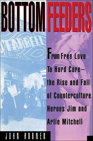 Cover for John Hubner · Bottom Feeders: from Free Love to Hard Core (Paperback Book) (1995)