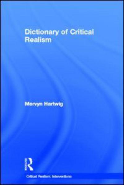 Cover for Mervyn Hartwig · Dictionary of Critical Realism - Critical Realism: Interventions Routledge Critical Realism (Paperback Book) (2007)