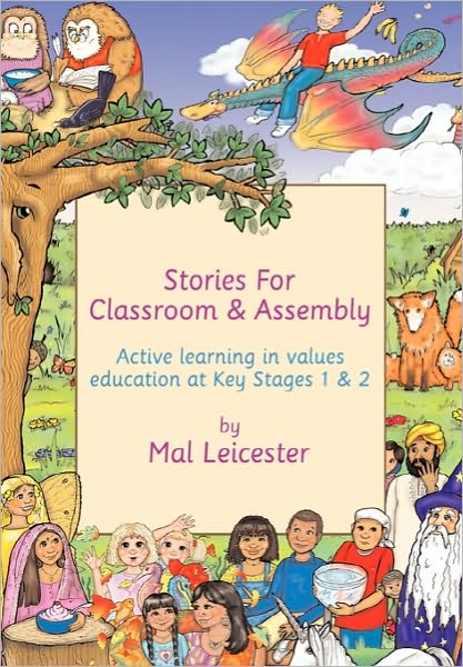 Cover for Leicester, Mal (University of Nottingham, UK) · Stories for Classroom and Assembly: Active Learning in Values Education at Key Stages One and Two (Paperback Book) (2003)