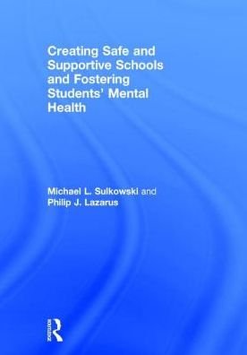 Cover for Sulkowski, Michael L. (University of Arizona, USA) · Creating Safe and Supportive Schools and Fostering Students' Mental Health (Hardcover Book) (2016)