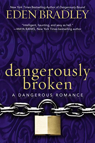 Cover for Eden Bradley · Dangerously Broken (A Dangerous Romance) (Paperback Book) (2015)