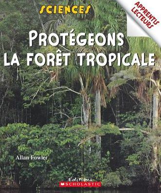 Cover for Allan Fowler · Protégeons la forêt tropicale (Book) (2005)