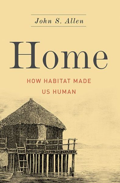 Home: How Habitat Made Us Human - John Allen - Böcker - Basic Books - 9780465038992 - 29 december 2015