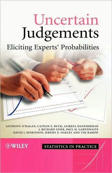Uncertain Judgements: Eliciting Experts' Probabilities - Statistics in Practice - O'Hagan, Anthony (University of Sheffield, UK) - Bücher - John Wiley & Sons Inc - 9780470029992 - 21. Juli 2006
