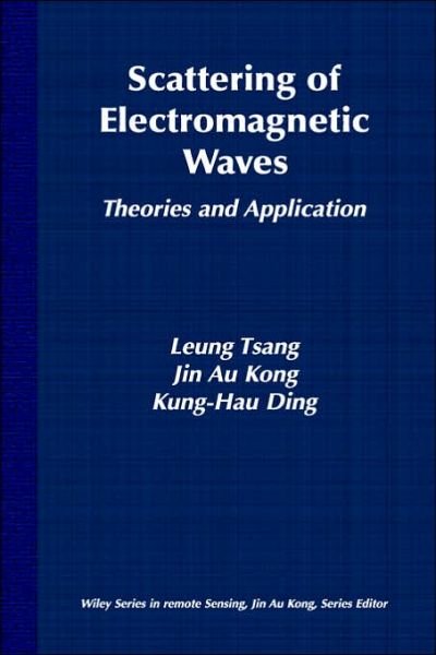 Cover for Tsang, Leung (University of Washington, Seattle, Washington) · Scattering of Electromagnetic Waves: Theories and Applications - Wiley Series in Remote Sensing and Image Processing (Gebundenes Buch) (2000)