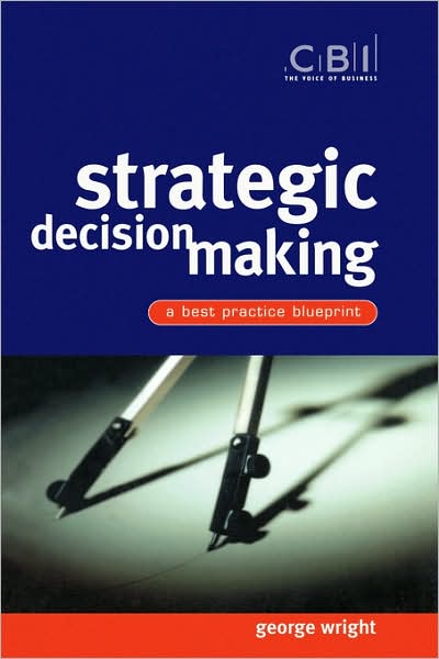 Cover for George Wright · Strategic Decision Making: A Best Practice Blueprint - CBI Fast Track (Paperback Book) (2001)