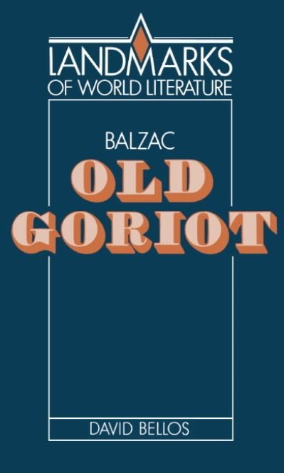 Cover for David Bellos · Balzac: Old Goriot - Landmarks of World Literature (Gebundenes Buch) (1987)
