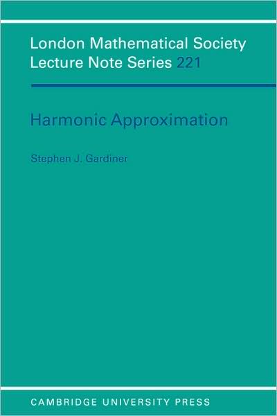 Cover for Gardiner, Stephen J. (University College Dublin) · Harmonic Approximation - London Mathematical Society Lecture Note Series (Paperback Book) (1995)