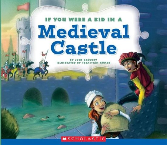 Cover for Josh Gregory · If You Were a Kid In a Medieval Castle (If You Were a Kid) - If You Were a Kid (Paperback Book) (2017)