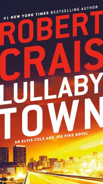 Lullaby Town: An Elvis Cole and Joe Pike Novel - An Elvis Cole and Joe Pike Novel - Robert Crais - Books - Random House Publishing Group - 9780593157992 - October 1, 2019