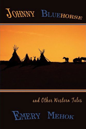 Cover for Emery Mehok · Johnny Bluehorse: and Other Western Tales (Paperback Book) (2008)