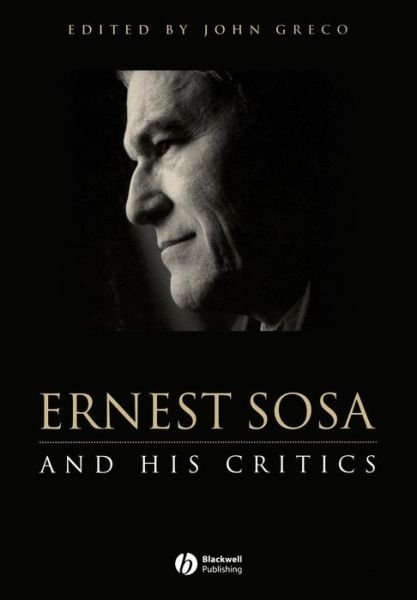 Cover for Greco · Ernest Sosa: And His Critics - Philosophers and their Critics (Pocketbok) (2004)