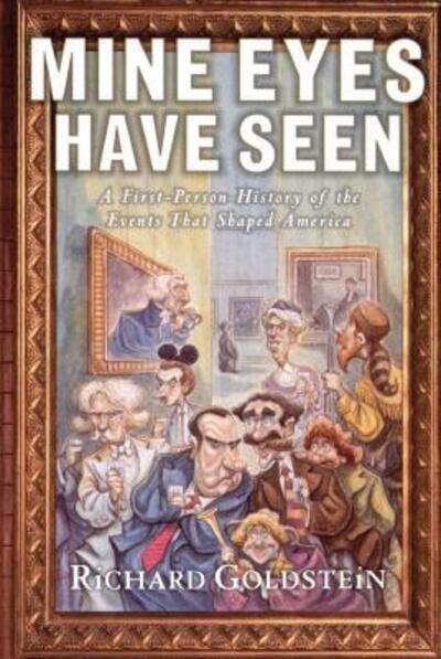 Cover for Richard Goldstein · Mine Eyes Have Seen: a First-person History of the Events That Shaped America (Paperback Book) [Original edition] (1997)