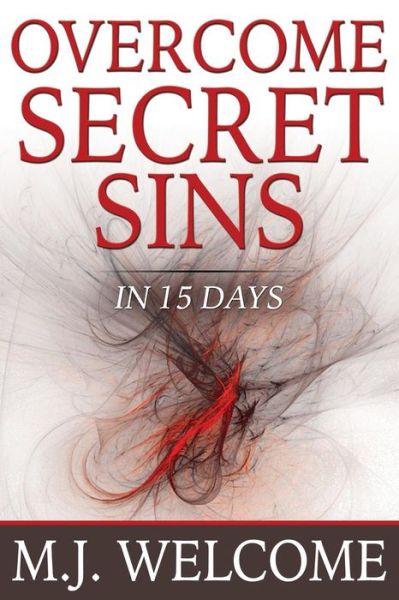 Cover for M J Welcome · Overcome Secret Sins: in 15 Days (Paperback Book) (2015)