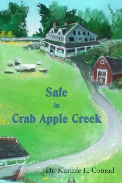 Cover for Karmle L. Conrad · Safe in Crab Apple Creek (Buch) (2015)