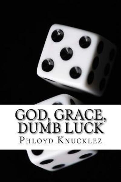 Cover for Phloyd Knucklez · God, Grace, Dumb Luck (Paperback Book) (2016)